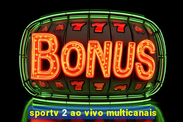 sportv 2 ao vivo multicanais